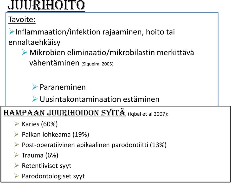Uusintakontaminaation estäminen Hampaan juurihoidon syitä (Iqbal et al 2007): Karies (60%)