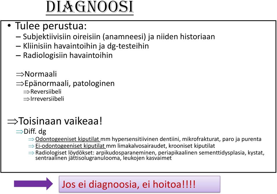 dg Odontogeeniset kiputilat mm hypersensitiivinen dentiini, mikrofrakturat, paro ja purenta Ei-odontogeeniset kiputilat mm