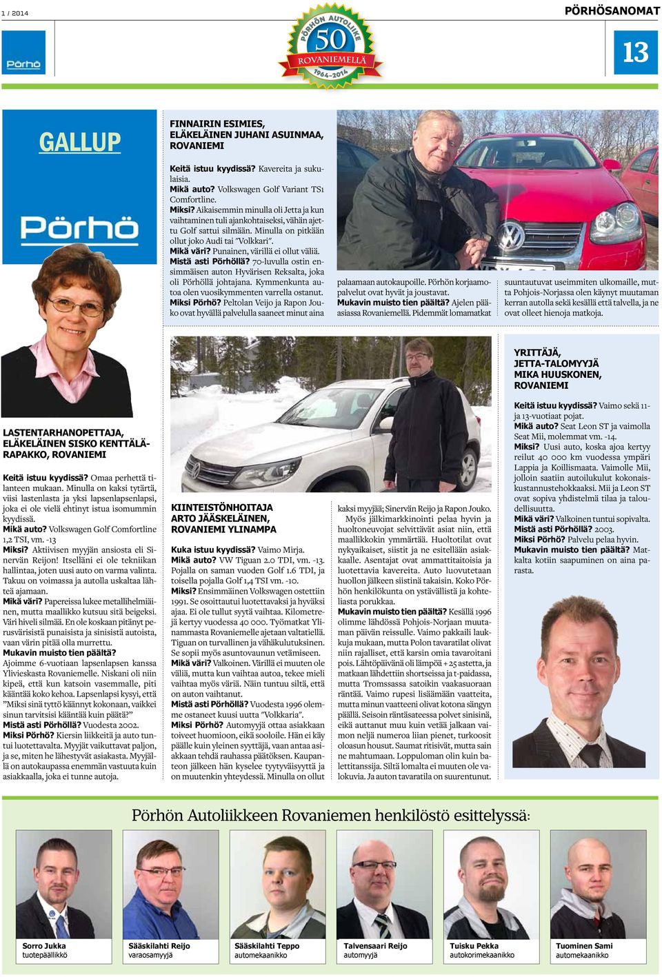 Autosairaalassa hoidetaan kolarikolhut Meiltä löytyy ammattitaito kaikkien kolarin aiheuttamien vahinkojen korjaamiseen. T PÖRHÖN vauriokorjaamon halli on kuin autosairaalan vuodeosasto.