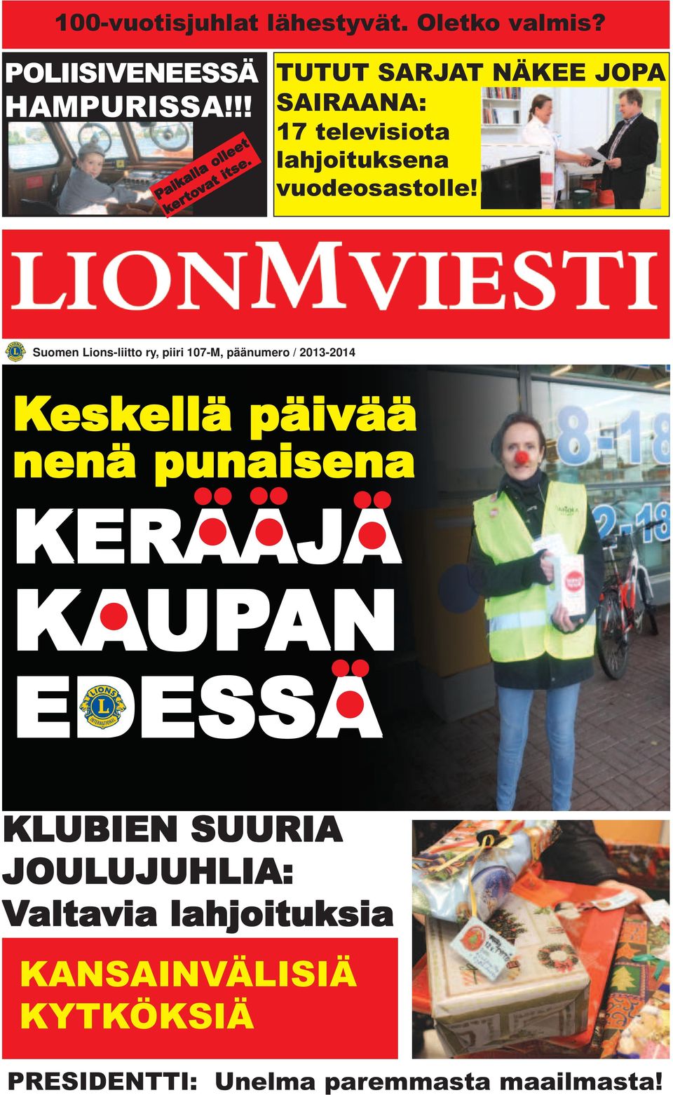 Suomen Lions-liitto ry, piiri 107-M, päänumero / 2013-2014 Kesk eskellä ellä päivää ää nenä punaisena KERAAJA