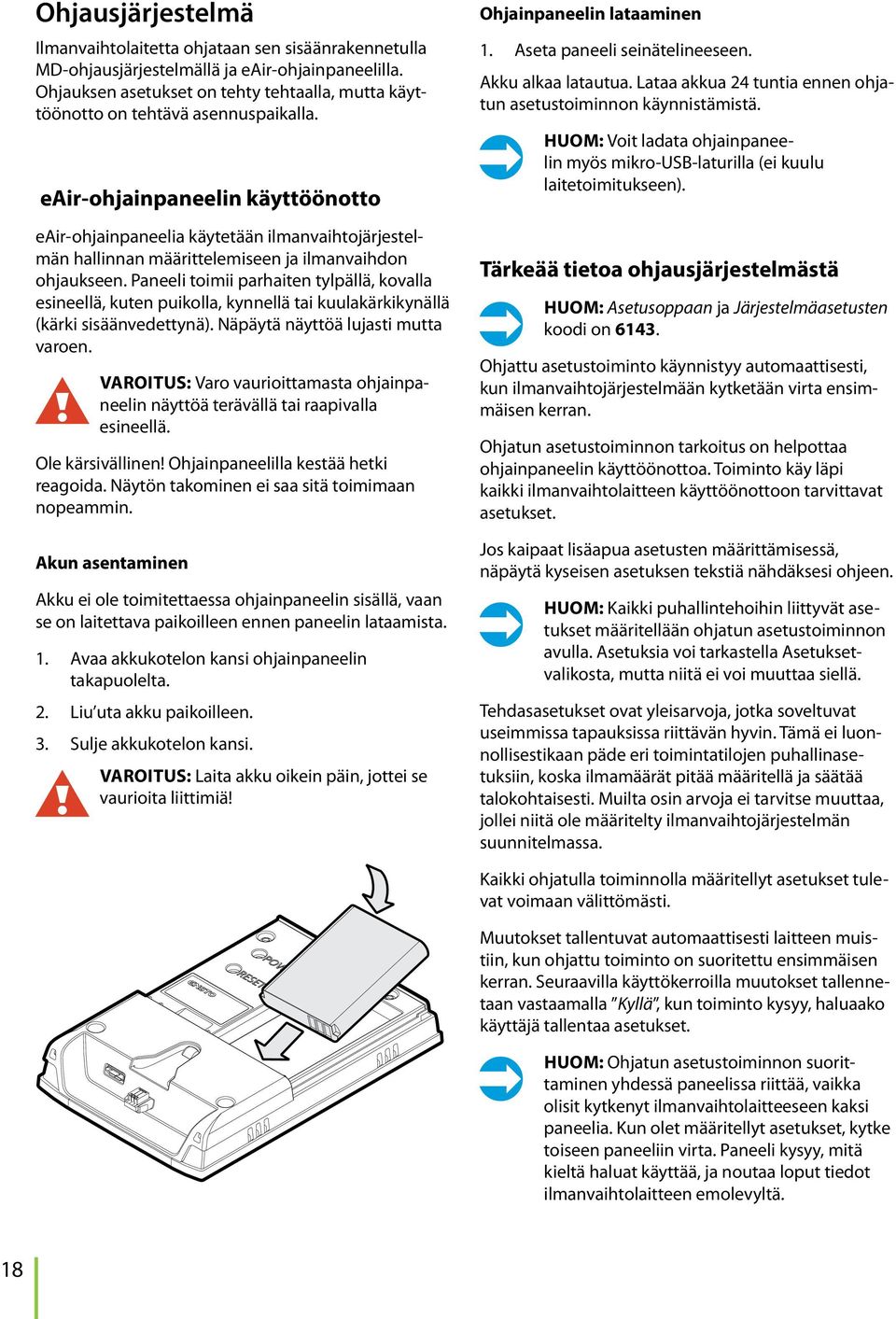 eair-ohjainpaneelin käyttöönotto eair-ohjainpaneelia käytetään ilmanvaihtojärjestelmän hallinnan määrittelemiseen ja ilmanvaihdon ohjaukseen.