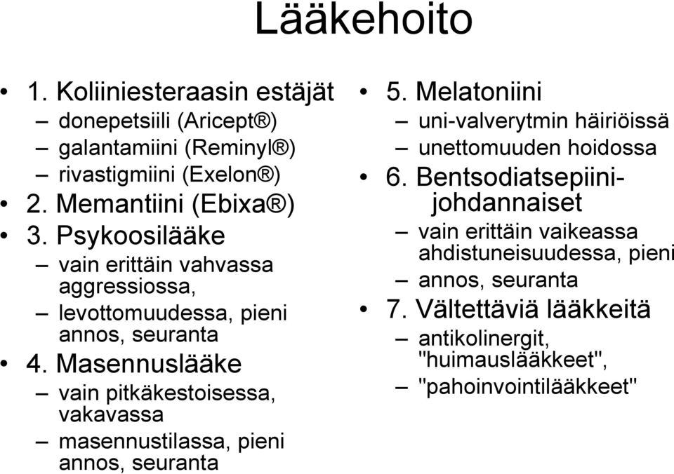 Masennuslääke vain pitkäkestoisessa, vakavassa masennustilassa, pieni annos, seuranta 5.