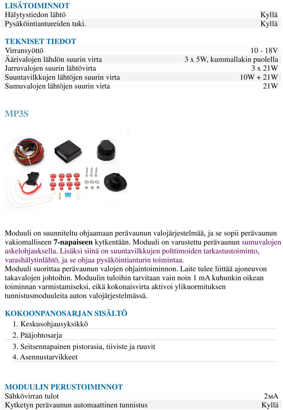 Moduuli on varustettu perävaunun sumuvalojen askelohjauksella.