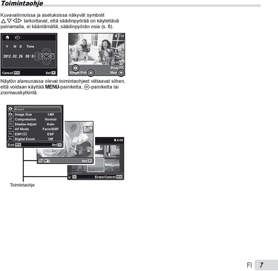 26 00: 00 Y/M/D NORM 14M FILE 100 0004 12/02/26 00:00 Print OK Cancel MENU Set OK Single Print More Näytön alareunassa olevat toimintaohjeet viittaavat