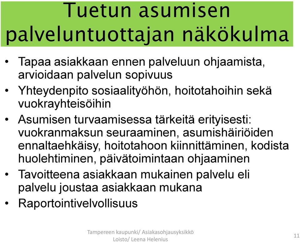 vuokranmaksun seuraaminen, asumishäiriöiden ennaltaehkäisy, hoitotahoon kiinnittäminen, kodista huolehtiminen,