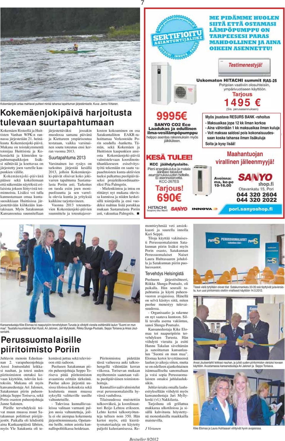 Mukana on toistakymmentä toimijaa Huittisista ja Kokemäeltä ja kiinteiden tapahtumapaikkojen lisäksi nähtävää ja koettavaa on järjestetty joen varrelle kaupunkien välille.