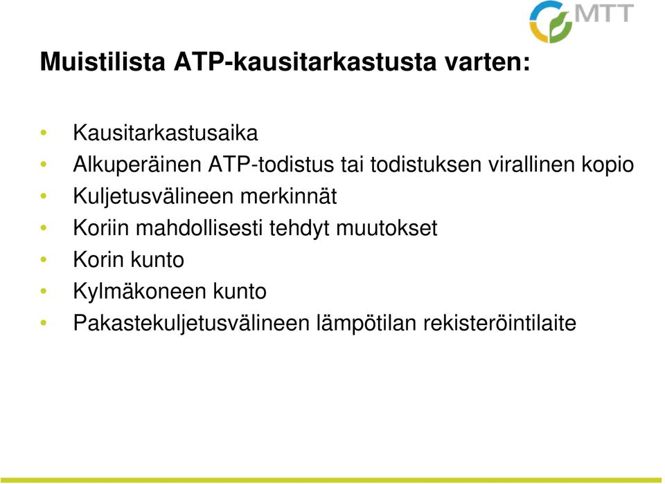 Kuljetusvälineen merkinnät Koriin mahdollisesti tehdyt muutokset