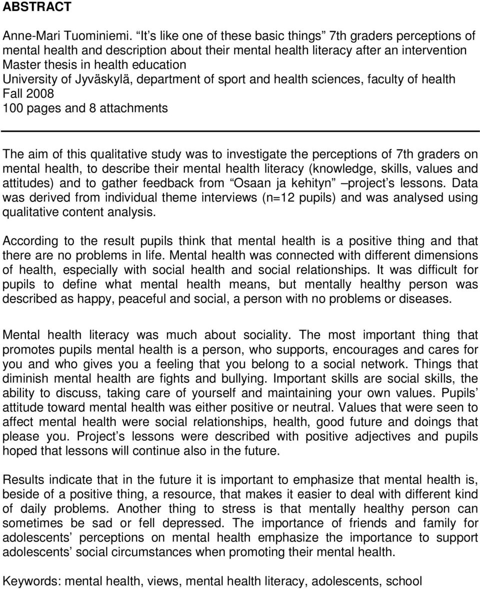 Jyväskylä, department of sport and health sciences, faculty of health Fall 2008 100 pages and 8 attachments The aim of this qualitative study was to investigate the perceptions of 7th graders on