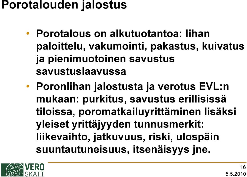 mukaan: purkitus, savustus erillisissä tiloissa, poromatkailuyrittäminen lisäksi yleiset