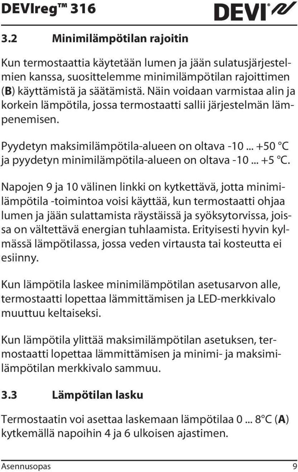 .. +50 C ja pyydetyn minimilämpötila-alueen on oltava -10... +5 C.