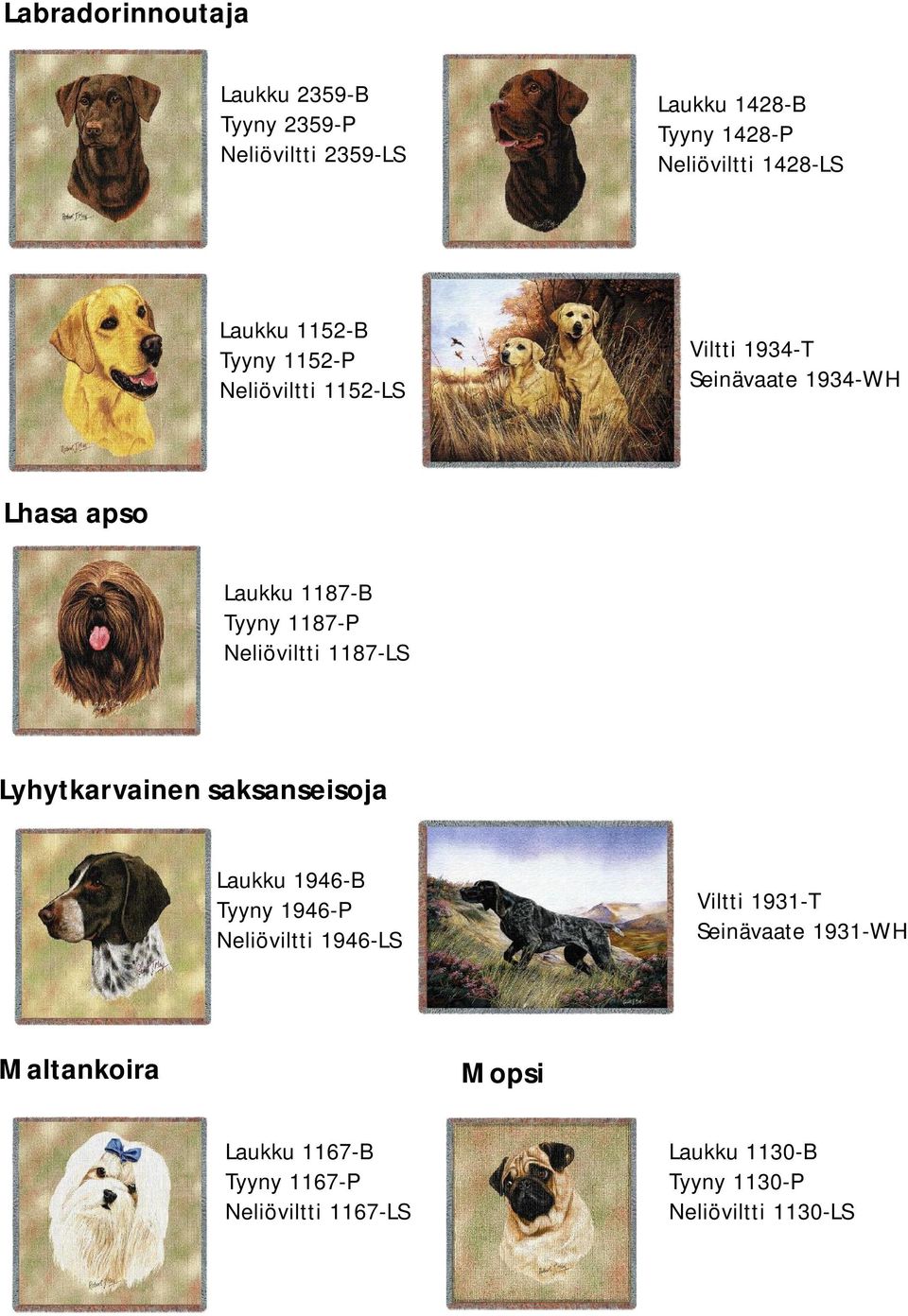 Neliöviltti 1187-LS Lyhytkarvainen saksanseisoja Laukku 1946-B Tyyny 1946-P Neliöviltti 1946-LS Viltti 1931-T