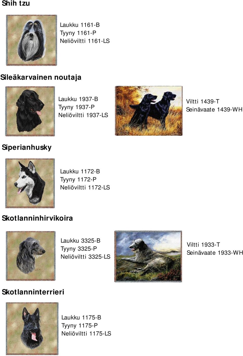 Tyyny 1172-P Neliöviltti 1172-LS Skotlanninhirvikoira Laukku 3325-B Tyyny 3325-P Neliöviltti