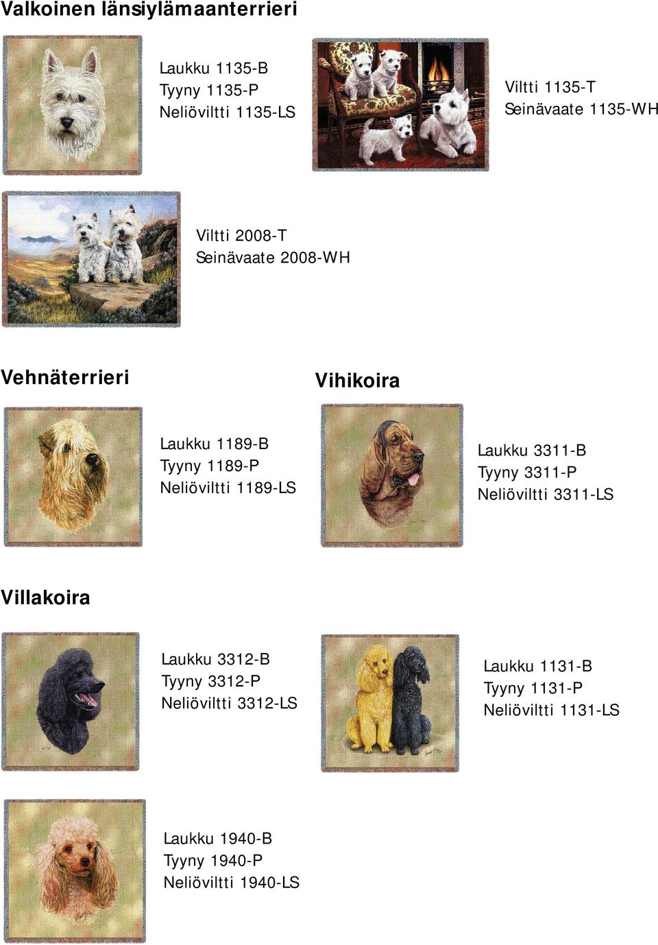 1189-LS Laukku 3311-B Tyyny 3311-P Neliöviltti 3311-LS Villakoira Laukku 3312-B Tyyny 3312-P