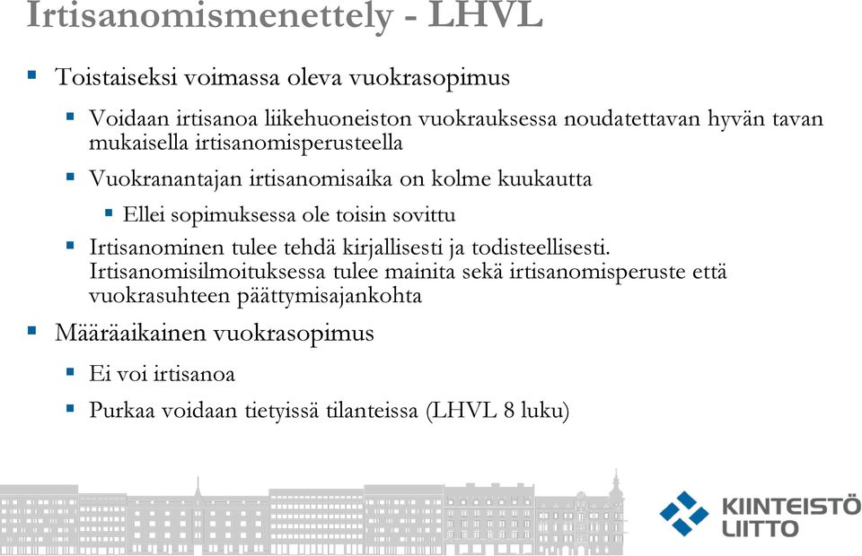 ole toisin sovittu Irtisanominen tulee tehdä kirjallisesti ja todisteellisesti.