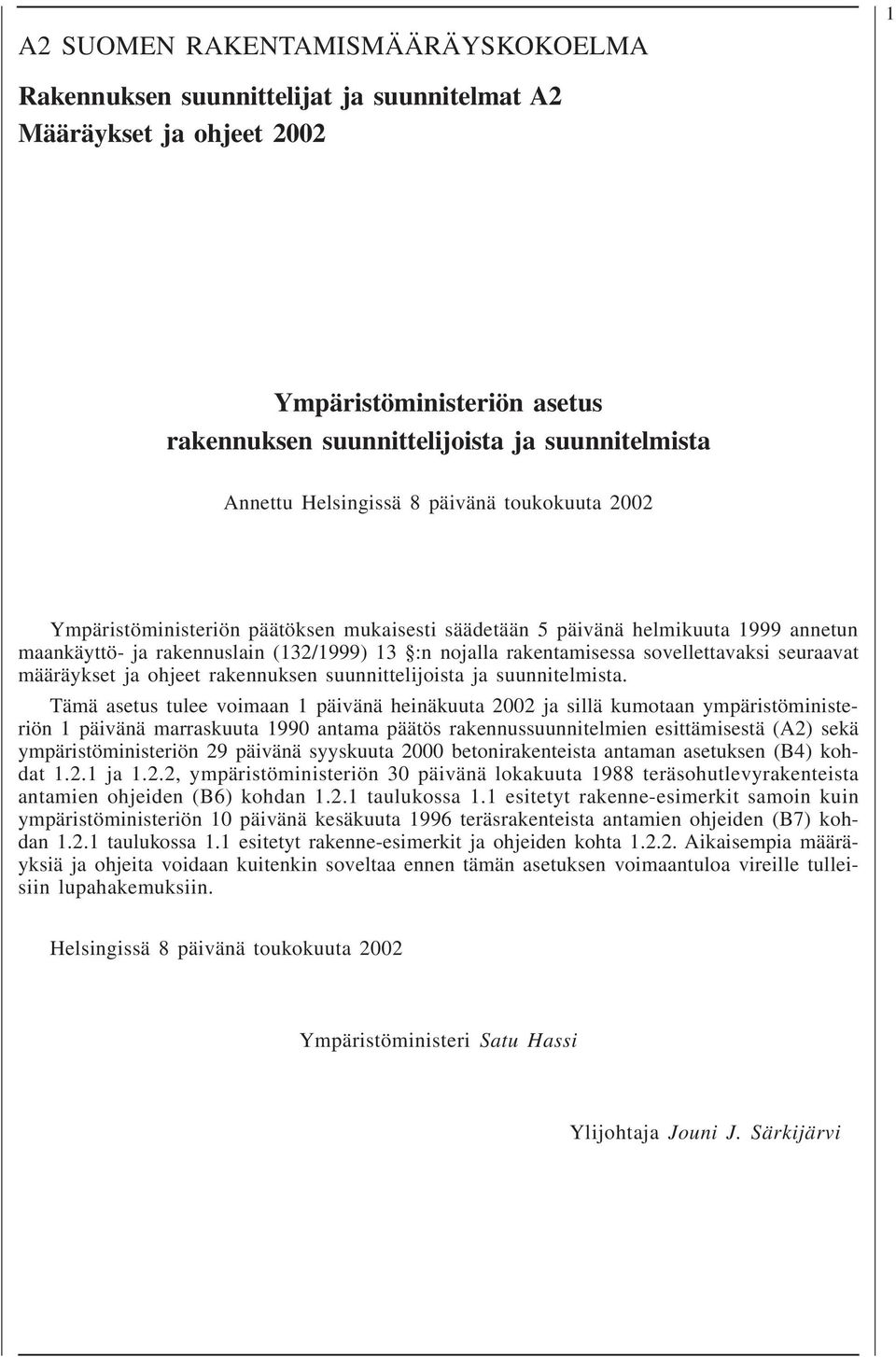 sovellettavaksi seuraavat määräykset ja ohjeet rakennuksen suunnittelijoista ja suunnitelmista.