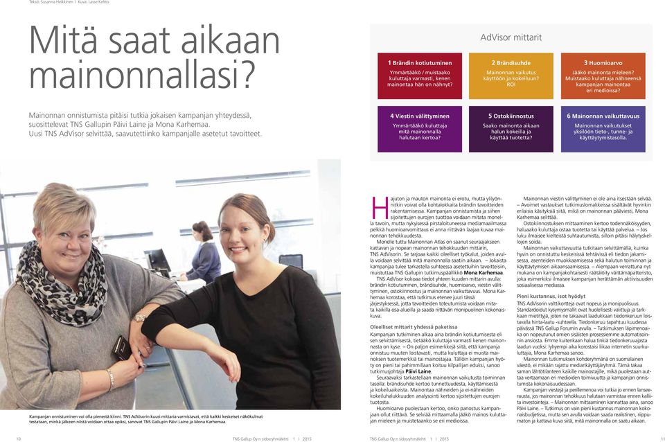 Mainonnan onnistumista pitäisi tutkia jokaisen kampanjan yhteydessä, suosittelevat TNS Gallupin Päivi Laine ja Mona Karhemaa.