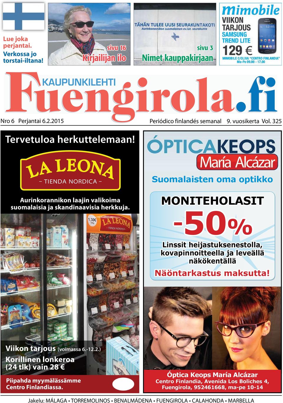 Suomalaisten oma optikko MONITEHOLASIT -50% Linssit heijastuksenestolla, kovapinnoitteella ja leveällä näkökentällä Näöntarkastus maksutta! Viikon tarjous (voimassa 6.-12.