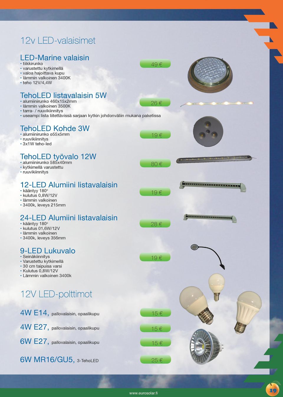 12W alumiinirunko 585x40mm kytkimellä varustettu ruuvikiinnitys 12-LED Alumiini listavalaisin kääntyy 180 o kulutus 0,8W/12V lämmin valkoinen 3400k, leveys 215mm 24-LED Alumiini listavalaisin kääntyy