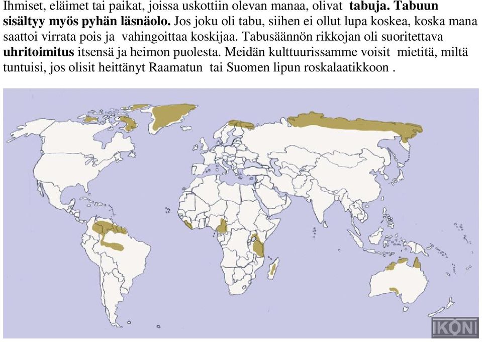 Jos joku oli tabu, siihen ei ollut lupa koskea, koska mana saattoi virrata pois ja vahingoittaa