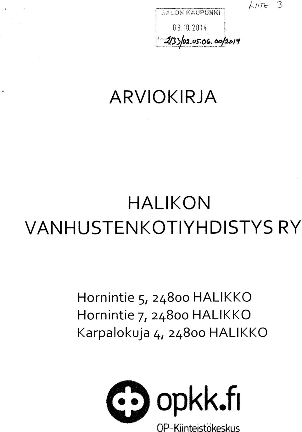 VANHUSTENKOTIYHDISTYS RY Hornintie 5, 2 4 8 0 0
