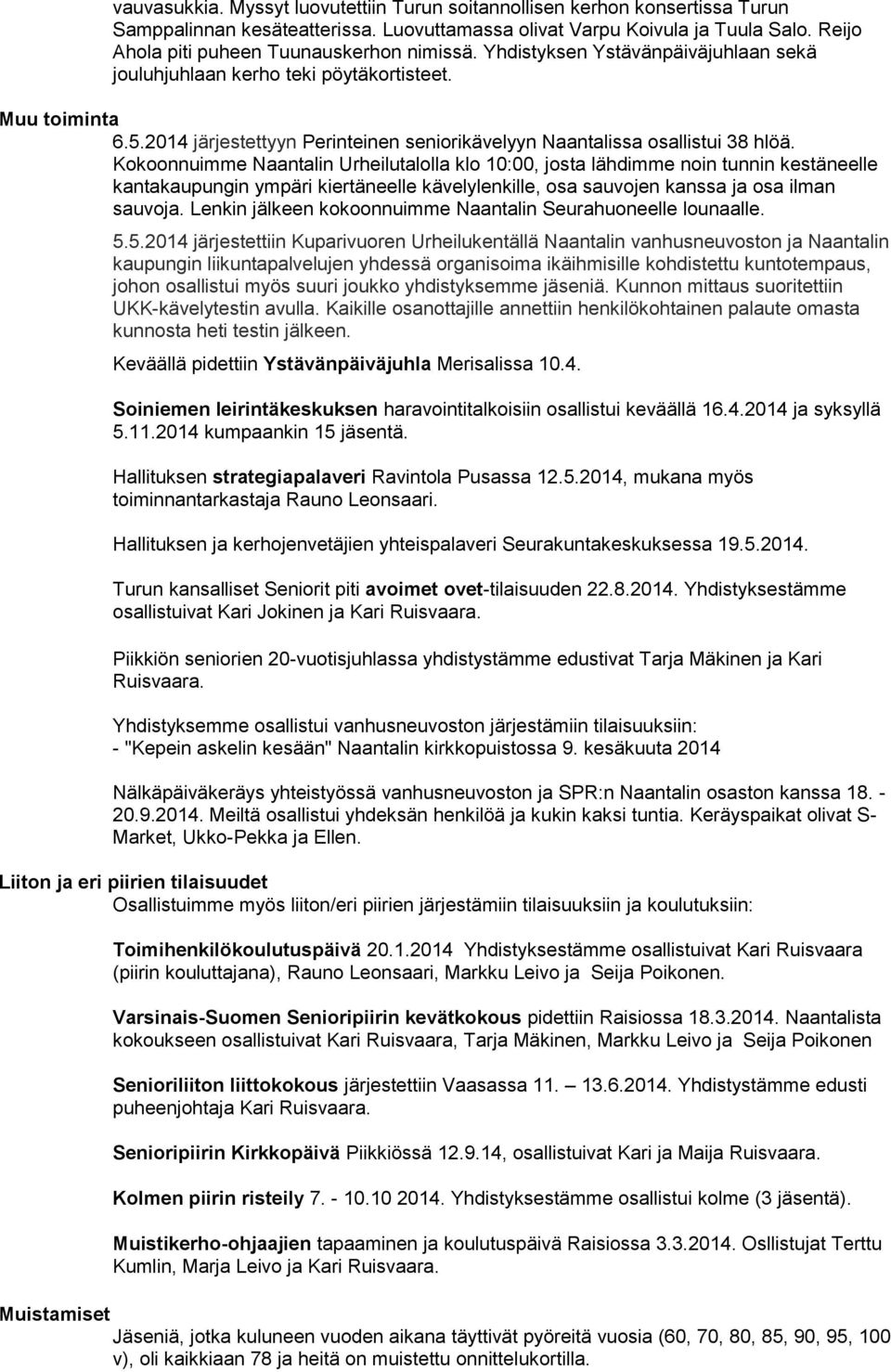 2014 järjestettyyn Perinteinen seniorikävelyyn Naantalissa osallistui 38 hlöä.