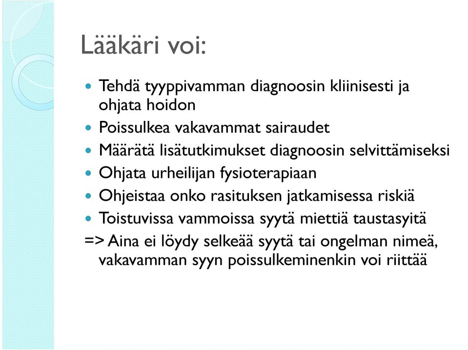 Ohjeistaa onko rasituksen jatkamisessa riskiä Toistuvissa vammoissa syytä miettiä taustasyitä