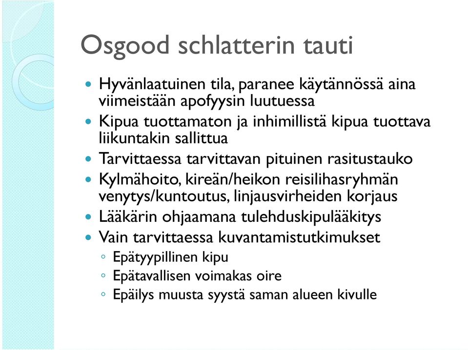 Kylmähoito, kireän/heikon reisilihasryhmän venytys/kuntoutus, linjausvirheiden korjaus Lääkärin ohjaamana