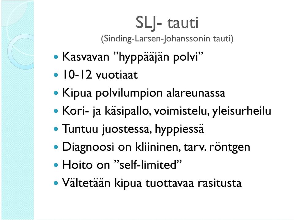 voimistelu, yleisurheilu Tuntuu juostessa, hyppiessä Diagnoosi on