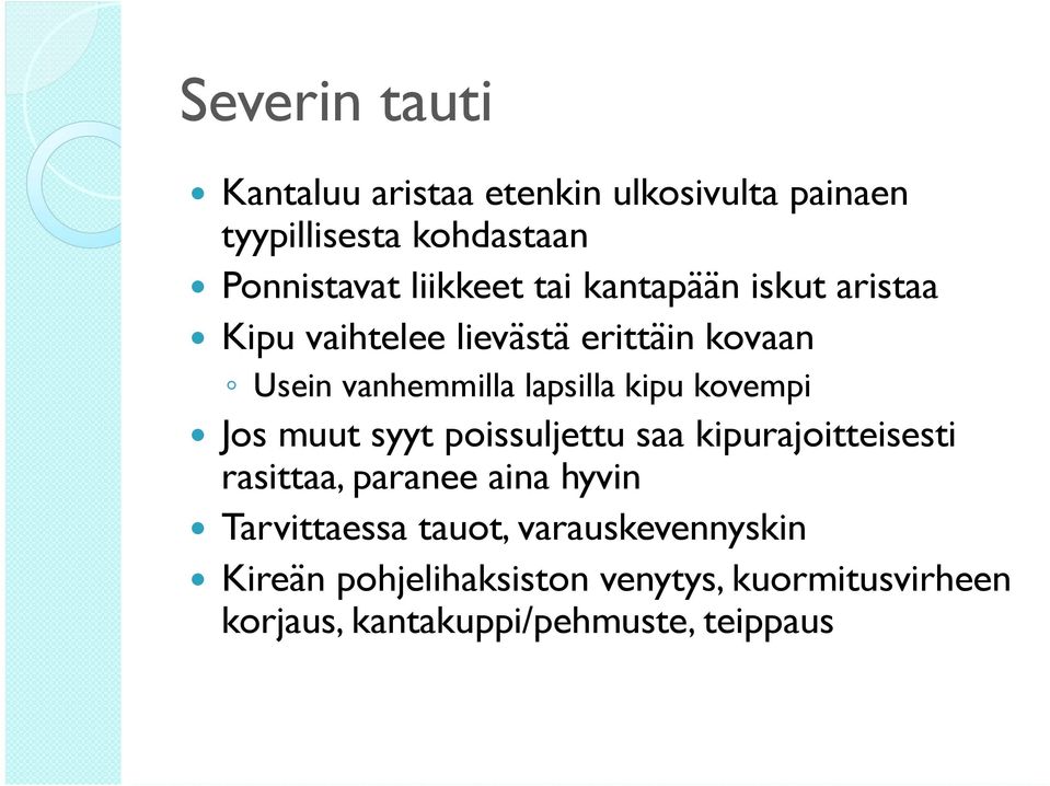 kovempi Jos muut syyt poissuljettu saa kipurajoitteisesti rasittaa, paranee aina hyvin Tarvittaessa