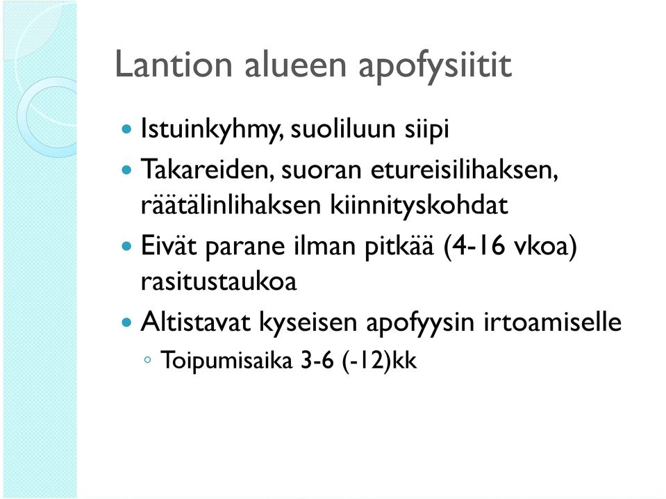 kiinnityskohdat Eivät parane ilman pitkää (4-16 vkoa)