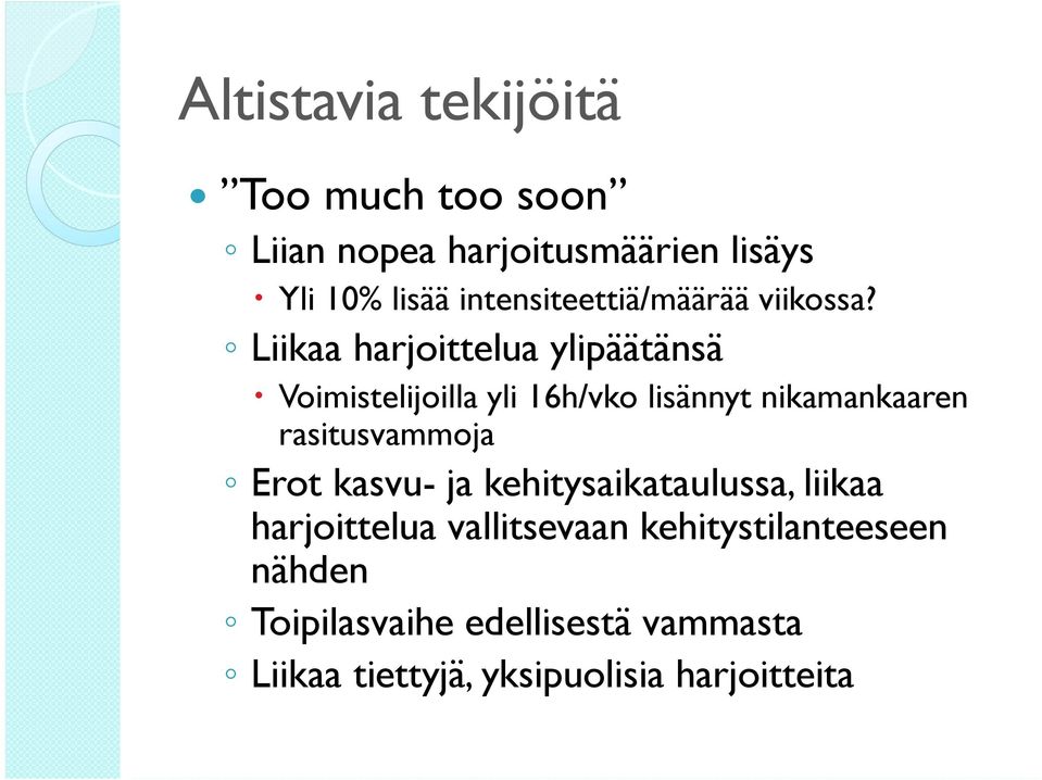 Liikaa harjoittelua ylipäätänsä Voimistelijoilla yli 16h/vko lisännyt nikamankaaren rasitusvammoja