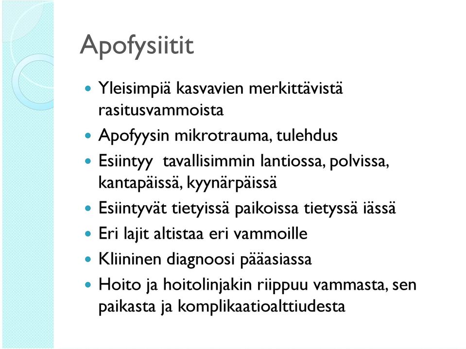 Esiintyvät tietyissä paikoissa tietyssä iässä Eri lajit altistaa eri vammoille Kliininen