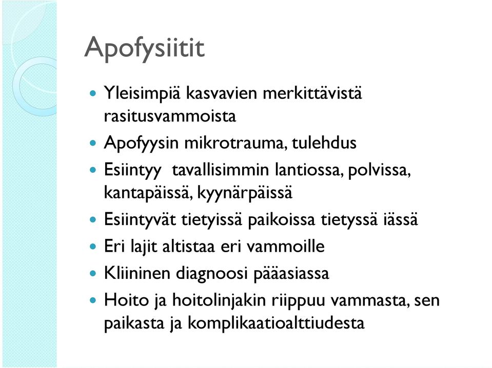 Esiintyvät tietyissä paikoissa tietyssä iässä Eri lajit altistaa eri vammoille Kliininen