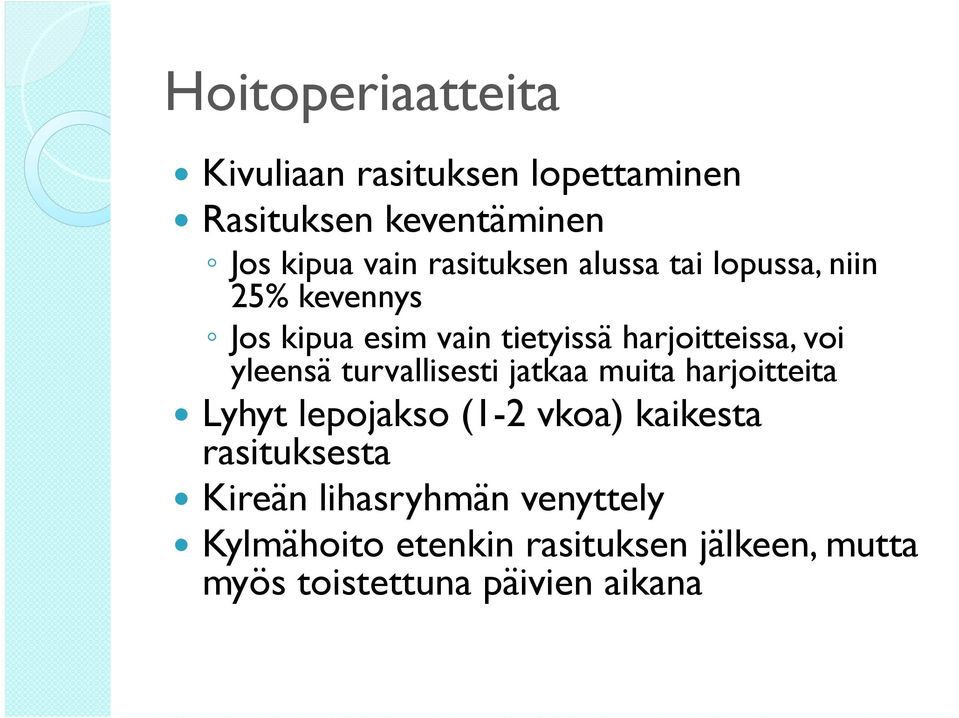 yleensä turvallisesti jatkaa muita harjoitteita Lyhyt lepojakso (1-2 vkoa) kaikesta rasituksesta