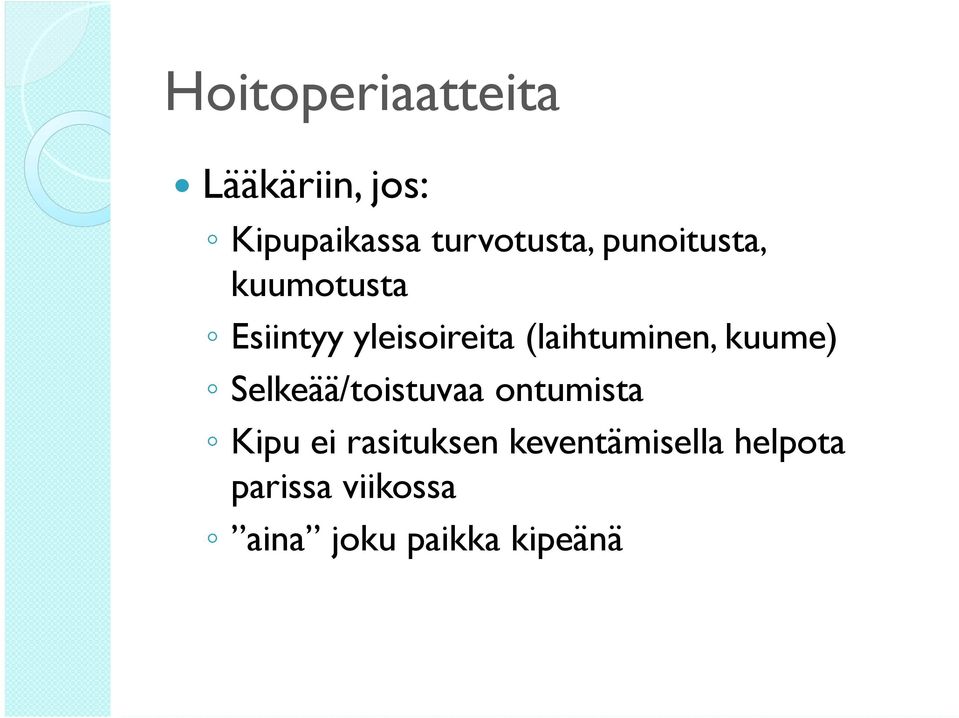 kuume) Selkeää/toistuvaa ontumista Kipu ei rasituksen