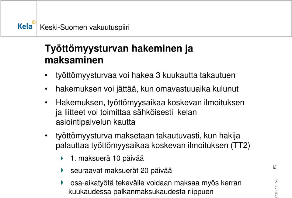 asiointipalvelun kautta työttömyysturva maksetaan takautuvasti, kun hakija palauttaa työttömyysaikaa koskevan ilmoituksen