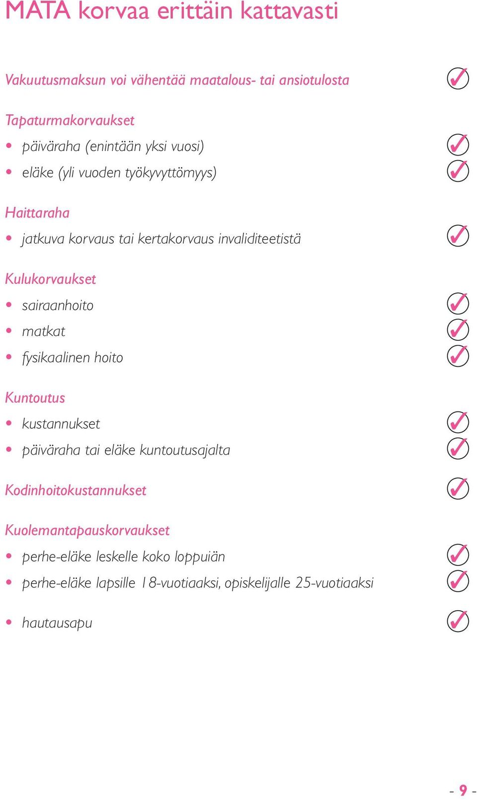 sairaanhoito matkat fysikaalinen hoito Kuntoutus kustannukset päiväraha tai eläke kuntoutusajalta Kodinhoitokustannukset