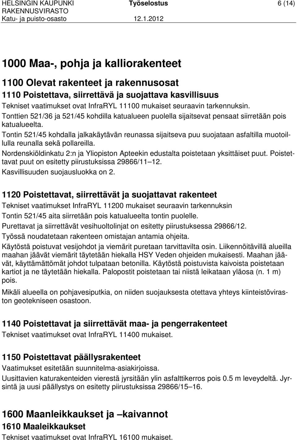 Tontin 521/45 kohdalla jalkakäytävän reunassa sijaitseva puu suojataan asfaltilla muotoillulla reunalla sekä pollareilla.