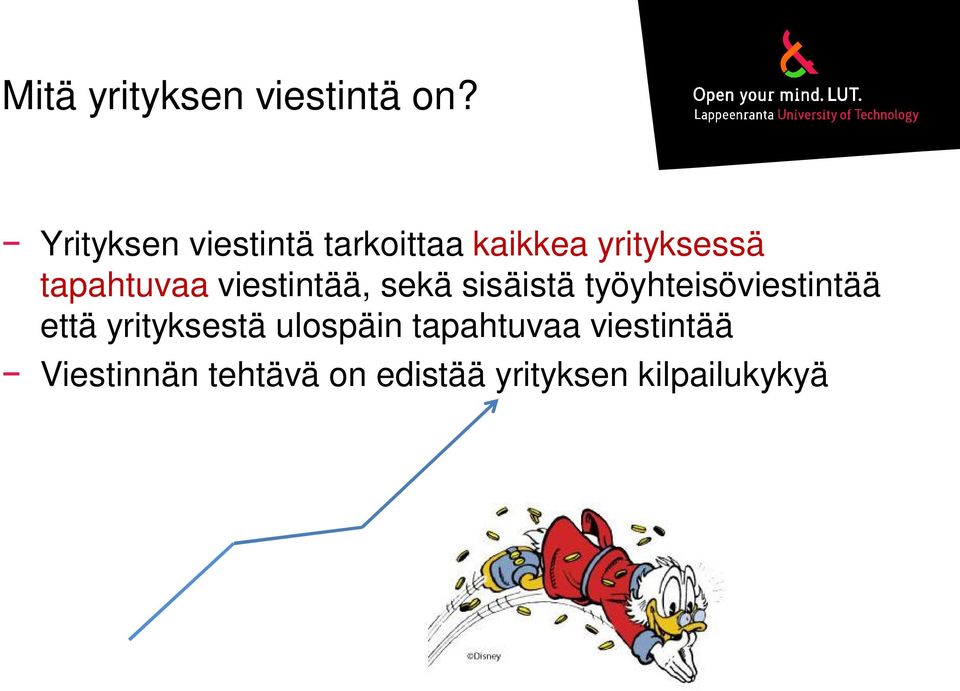 tapahtuvaa viestintää, sekä sisäistä työyhteisöviestintää