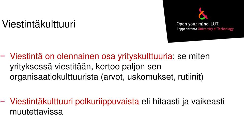 paljon sen organisaatiokulttuurista (arvot, uskomukset,