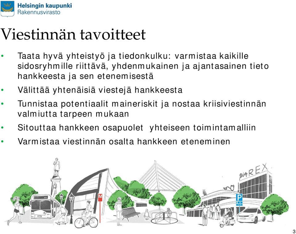 viestejä hankkeesta Tunnistaa potentiaalit maineriskit ja nostaa kriisiviestinnän valmiutta tarpeen