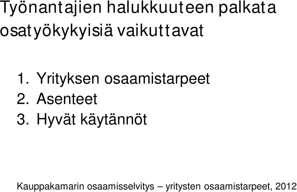 Yrityksen osaamistarpeet 2. Asenteet 3.