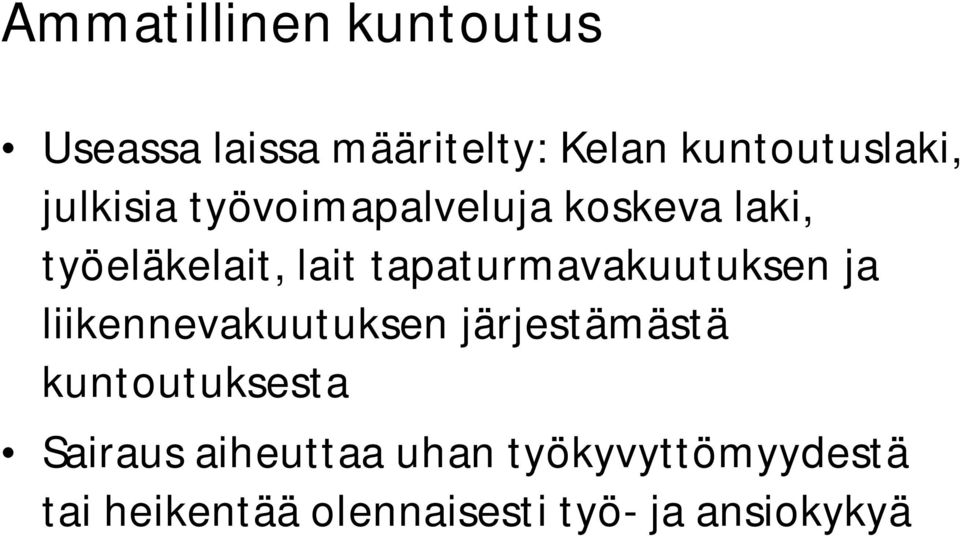 tapaturmavakuutuksen ja liikennevakuutuksen järjestämästä kuntoutuksesta