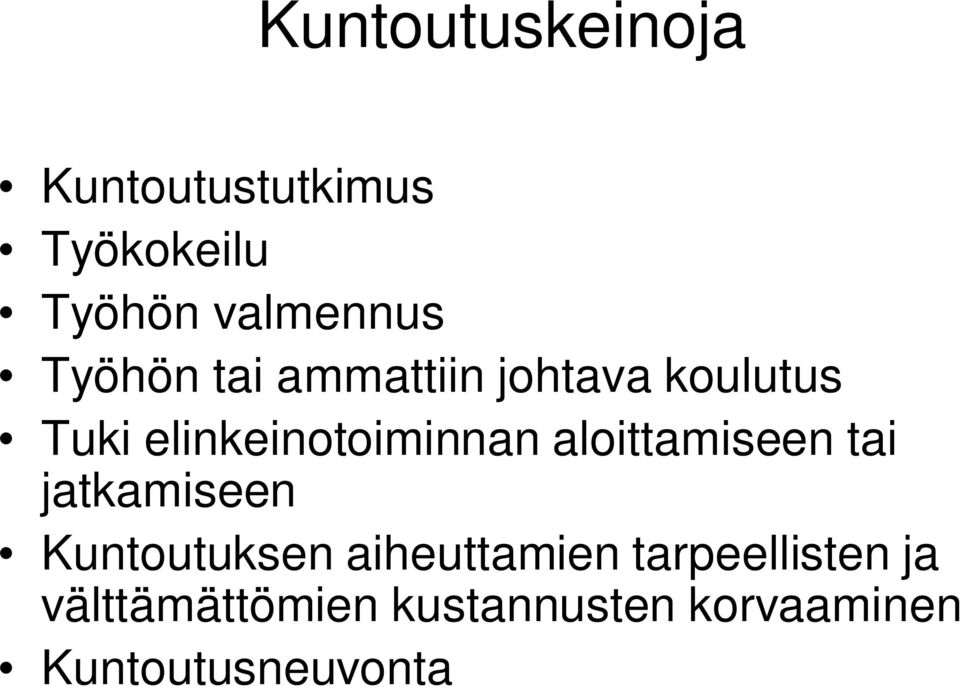 aloittamiseen tai jatkamiseen Kuntoutuksen aiheuttamien