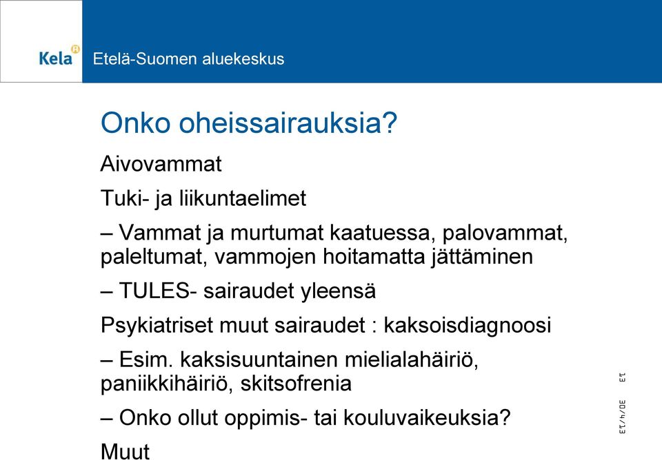 paleltumat, vammojen hoitamatta jättäminen TULES- sairaudet yleensä Psykiatriset