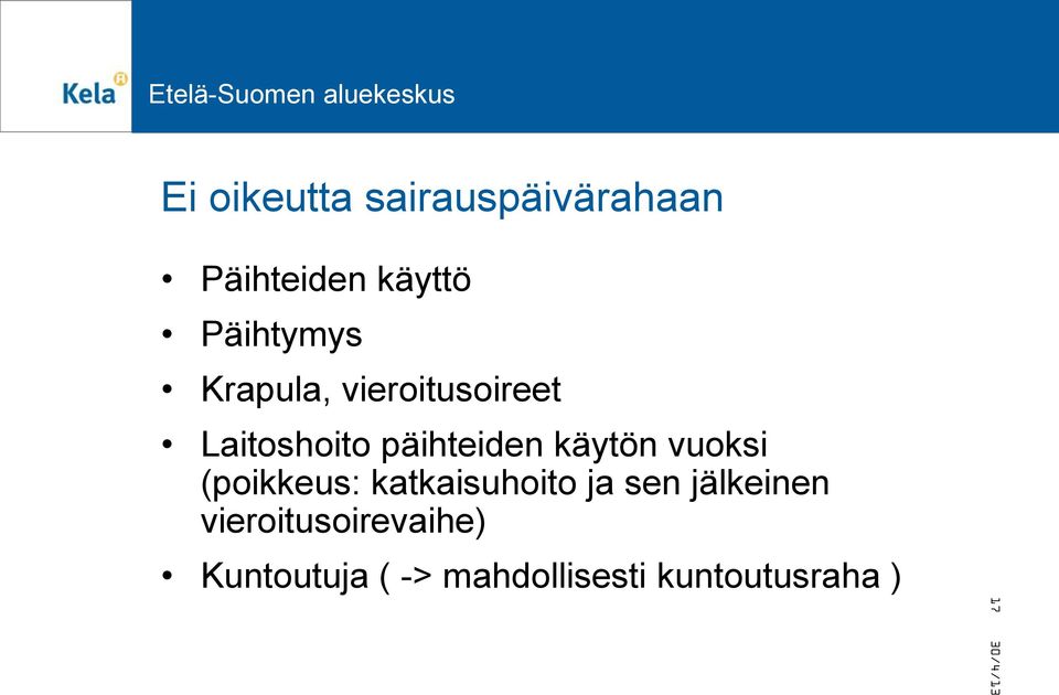 käytön vuoksi (poikkeus: katkaisuhoito ja sen jälkeinen