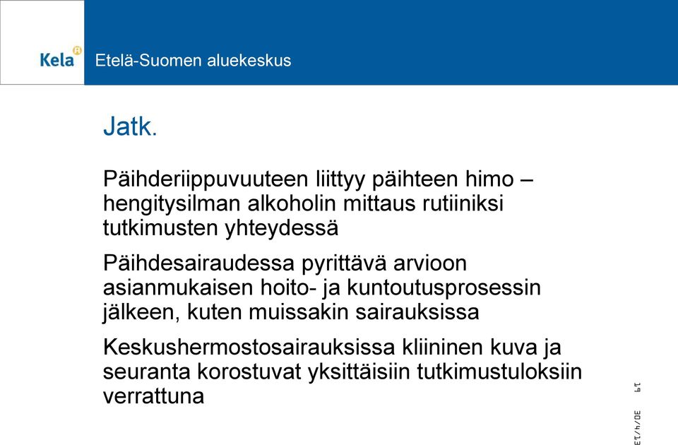 hoito- ja kuntoutusprosessin jälkeen, kuten muissakin sairauksissa