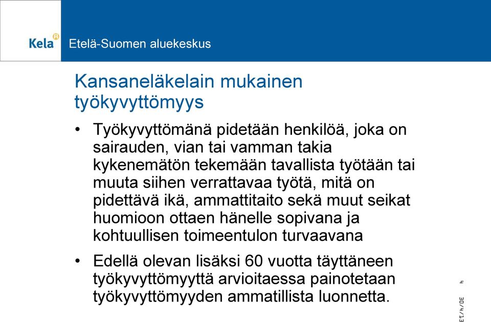 ammattitaito sekä muut seikat huomioon ottaen hänelle sopivana ja kohtuullisen toimeentulon turvaavana Edellä