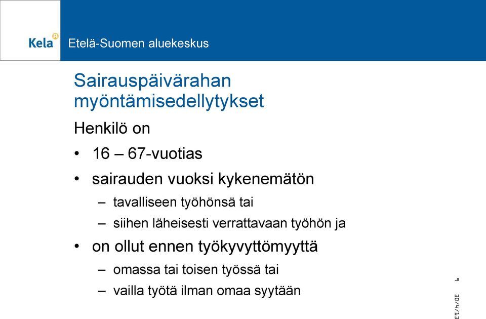 tai siihen läheisesti verrattavaan työhön ja on ollut ennen