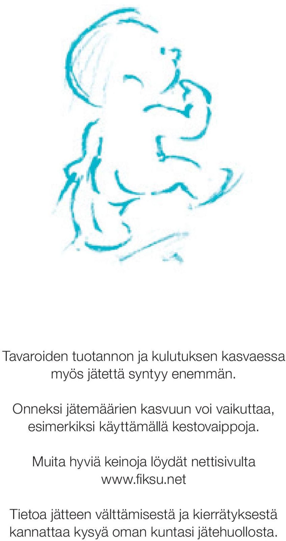 kestovaippoja. Muita hyviä keinoja löydät nettisivulta www.fi ksu.